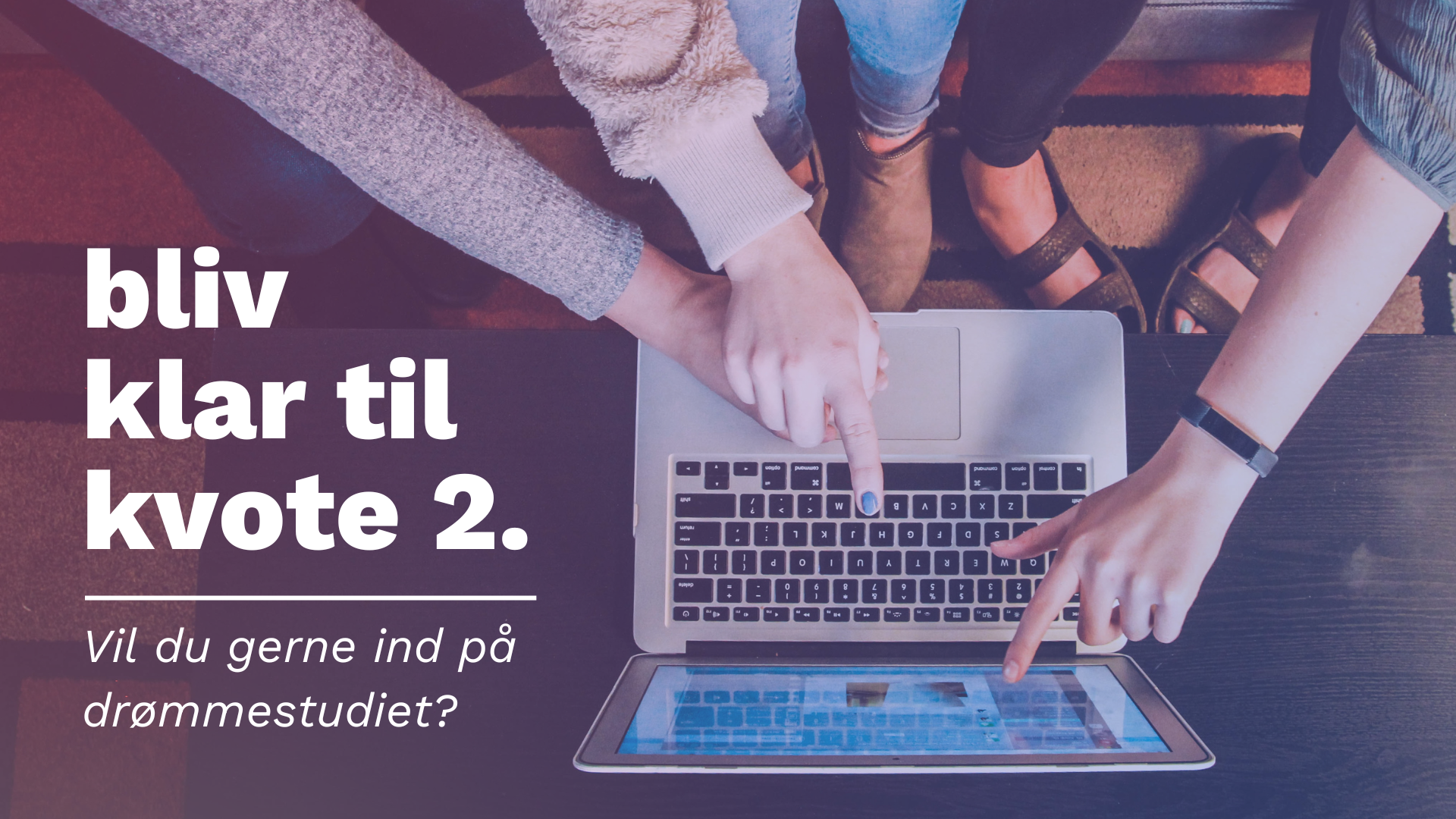 Kvote 2 hjælp og forberedelse til optagelse i 2025